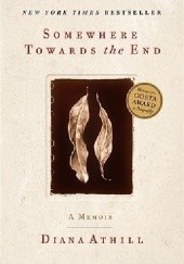 Okładka książki Somewhere Towards the End Diana Athill