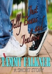Okładka książki Just Jelly Beans and Jealousy Tammy Falkner