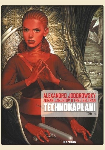 Okładka książki Technokapłani. Wydanie zbiorcze t. I Fred Beltran, Alexandro Jodorowsky, Zoran Janjetov