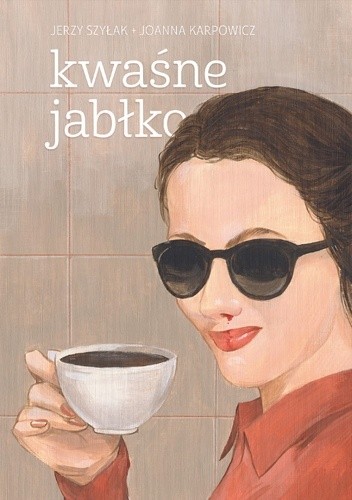 Okładka książki Kwaśne jabłko Joanna Karpowicz, Jerzy Szyłak