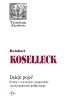 Okładka książki Dzieje pojęć Studia z semantyki i pragmatyki języka społeczno-politycznego Reinhart Kosseleck