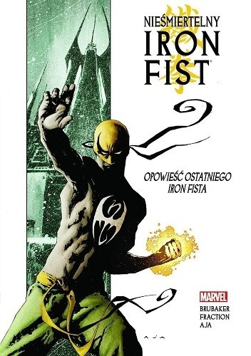 Nieśmiertelny Iron Fist - Tom 1 - Opowieść ostatniego Iron Fista