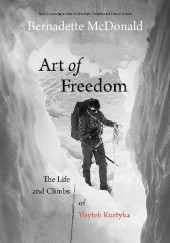 Okładka książki Art of Freedom. The Life and Climbs of Voytek Kurtyka Bernadette McDonald
