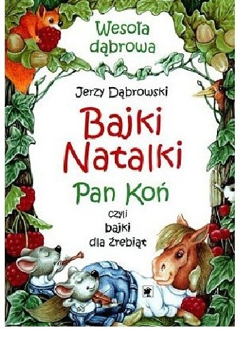 Okładka książki Bajki Natalki. Pan Koń czyli bajki dla źrebiąt. Jerzy Dąbrowski