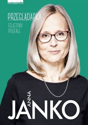 Okładka książki Przeglądarka. Felietony poufałe Anna Janko