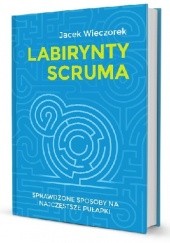 Okładka książki Labirynty Scruma Jacek Wieczorek