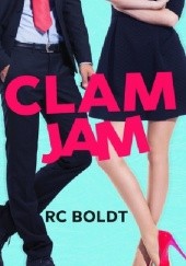 Okładka książki Clam Jam R.C. Boldt