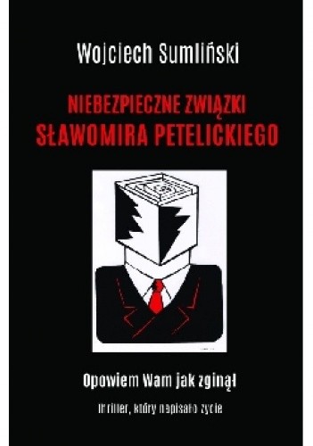 Okładka książki Niebezpieczne związki Sławomira Petelickiego Wojciech Sumliński