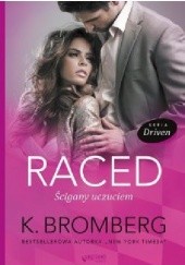 Okładka książki Raced. Ścigany uczuciem K. Bromberg
