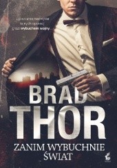 Okładka książki Zanim wybuchnie świat Brad Thor