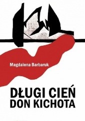 Okładka książki Długi cień Don Kichota Magdalena Barbaruk