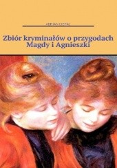 Okładka książki Zbiór kryminałów o przygodach Magdy i Agnieszki Adrian Ciepał