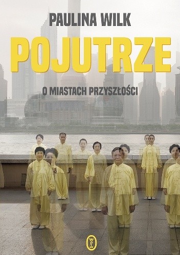 Pojutrze. O miastach przyszłości