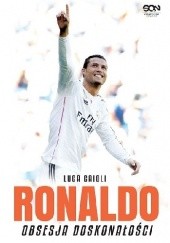 Okładka książki Ronaldo. Obsesja doskonałości Luca Caioli