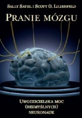 Okładka książki Pranie mózgu. Uwodzicielska moc (bezmyślnych) neuronauk