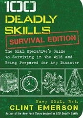 Okładka książki 100 Deadly Skills: Survival Edition Clint Emerson