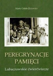 Okładka książki Peregrynacje pamięci: lubaczowskie ćwierćwiecze Marta Gdula-Żukowicz