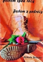 Okładka książki Jestem spod róży - Jestem z podróży Elżbieta Ferlejko