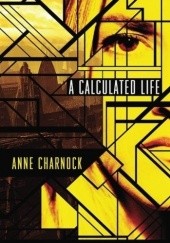 Okładka książki A Calculated Life Anne Charnock