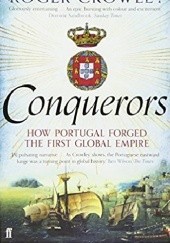 Okładka książki Conquerors. How Portugal Forged The First Global Empire Roger Crowley