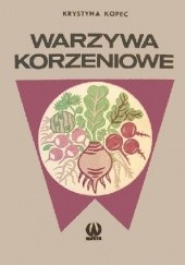 Okładka książki Warzywa korzeniowe Krystyna Kopeć