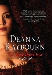 Okładka książki The Dead Travel Fast Deanna Raybourn