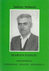 Okładka książki Marian Kadlec. Wspomnienia o pedagogu - skaucie - spółdzielcy Tadeusz Tulibacki