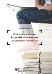 Okładka książki Cechy indywidualne i czynniki środowiskowe a autonomia uczenia się Anna Studenska