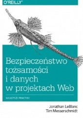 Okładka książki Bezpieczeństwo tożsamości i danych w projektach Web Jonathan LeBlanc, Tim Messerschmidt