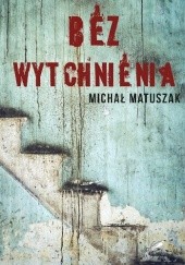 Okładka książki Bez wytchnienia Michał Matuszak
