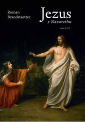 Okładka książki Jezus z Nazarethu. Tom I-IV Roman Brandstaetter