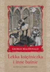 Okładka książki Lekka księżniczka i inne baśnie George MacDonald