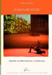 Okładka książki Sobątańczenie. Między choreografią a narracją Alicja Müller