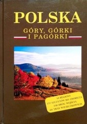 Okładka książki Polska. Góry, górki i pagórki Elżbieta Wołoszyńska-Wiśniewska, Marek Wołoszyński