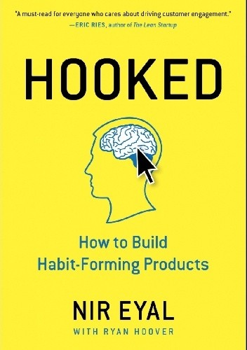 Okładka książki Hooked. How to Build Habit-Forming Products Nir Eyal, Ryan Hoover