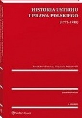 Okładka książki Historia ustroju i prawa polskiego (1772-1918) Artur Korobowicz, Wojciech Witkowski