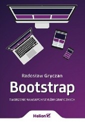 Okładka książki Bootstrap. Tworzenie własnych stylów graficznych Radosław Gryczan