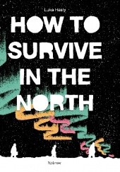 Okładka książki How to Survive in the North Luke Healy