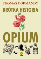 Okładka książki Krótka historia opium Thomas Dormandy