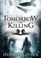 Okładka książki Tomorrow the Killing Daniel Polansky