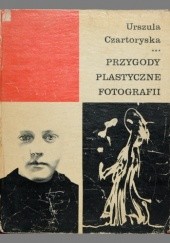 Okładka książki Przygody plastyczne fotografii Urszula Czartoryska