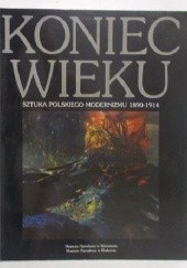 Okładka książki Koniec wieku. Sztuka polskiego modernizmu 1890-1914 Elżbieta Charazińska, Łukasz Kossowski