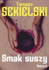 Okładka książki Smak suszy Tomasz Sekielski