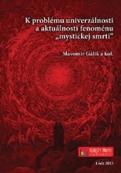 Okładka książki K problému univerzálnosti a aktuálnosti fenoménu „mystickej smrti“ Slavomír Gálik, praca zbiorowa