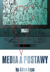 Okładka książki Media a postawy Adam Lepa