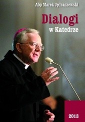 Okładka książki Dialogi w Katedrze 2013v Marek Jędraszewski