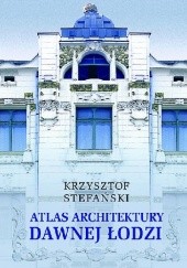 Atlas architektury dawnej Łodzi