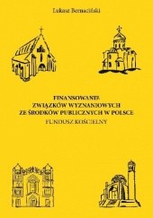 Okładka książki Finansowanie związków wyznaniowych w Polsce. Fundusz kościelny Łukasz Bernaciński
