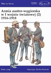 Okładka książki Armia austro-węgierska w I wojnie światowej (2) 1916-1918 Peter Jung