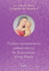Okładka książki Traktat o prawdziwym nabożeństwie do Najświętszej Maryi Panny św. Ludwik Maria Grignion de Montfort